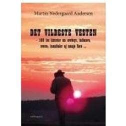 DET VILDESTE VESTEN - 100 års historier om cowboys, indianere, røvere, kannibaler og mange flere (E-bog, 2018)