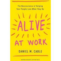Alive at Work: The Neuroscience of Helping Your People Love What They Do (Indbundet, 2018)