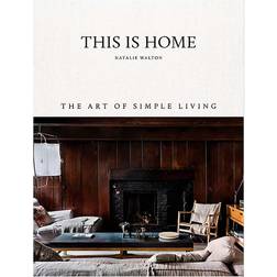 This Is Home: The Art of Simple Living (Indbundet, 2018)