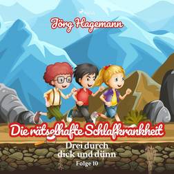 Die rätselhafte Schlafkrankheit (Drei durch dick und dünn, Folge 10) (Lydbog, MP3, 2018)