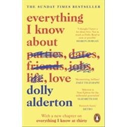 Everything I Know About Love: The Sunday Times Top 5 Bestseller (Hæftet, 2018)