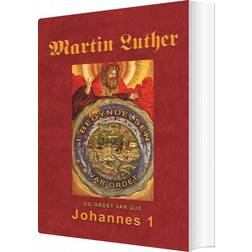 Martin Luther - Johannes 1: Martin Luthers prædikener over Johannesevangeliet 1 (E-bog, 2018)