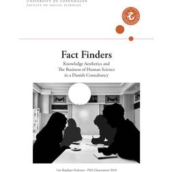 Fact Finders: Knowledge Aesthetics and The Business of Human Science in a Danish Consultancy (E-bog, 2018)