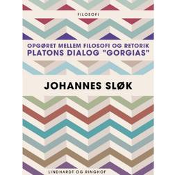 Opgøret mellem filosofi og retorik: Platons dialog "Gorgias" (E-bog, 2016)