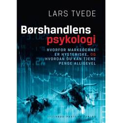 Børshandlens psykologi: Hvorfor markederne er hysteriske, og hvordan du kan tjene penge alligevel (E-bog, 2013)