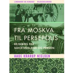 Fra Moskva til Persepolis. Rejserids fra Sovjetrusland og Persien (E-bog, 2018)