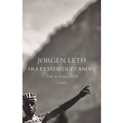 Fra et sted til et andet: Tour de France 2014 (Hæfte, 2014) (Hæftet, 2014)