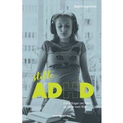 Stille ADHD: Fortællinger om unge og voksne med ADD (E-bog, 2019)
