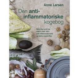 Den anti-inflammatoriske kogebog: Spis dig sund og stærk med 100 anti-inflammatoriske og lækre opskrifter (E-bog, 2018)