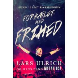 Forkælet med frihed: Lars Ulrich - og hans band Metallica (E-bog, 2019)