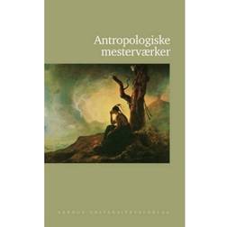 Antropologiske mesterværker (Indbundet, 2007)