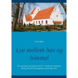 Lyø mellem hav og himmel: En antologi med tekster af H. C. Andersen, Herman Bang, Henrik Pontoppidan og mange flere (Hæftet, 2018)