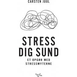Stress dig sund: et opgør med stressmyterne (Hæftet, 2019)