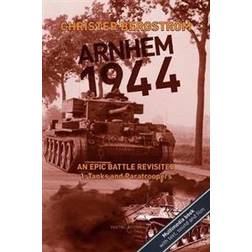 Arnhem 1944 - An Epic Battle Revisited: Vol. 1: Tanks and Paratroopers (Hæftet, 2019)