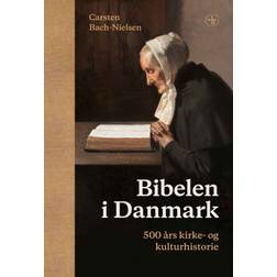 Bibelen i Danmark: 500 års kirke- og kulturhistorie (Indbundet, 2019)
