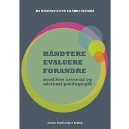 HÅNDTERE, EVALUERE, FORANDRE: med low arousal og afstemt pædagogik (E-bog, 2019)