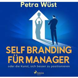Self Branding für Manager - oder die Kunst, sich besser zu positionieren (Lydbog, MP3, 2019)