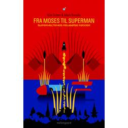 Fra Moses til Superman Superheltens religiøse rødder (E-bog, 2020)