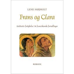 Frans og Clara: Meditativ fordybelse i de franciskanske fortællinger (Hæftet, 2018)