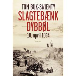 Slagtebænk Dybbøl: 18. april 1864. Historien om et slag (E-bog, 2012)
