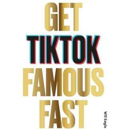 Get TikTok Famous Fast (Hæftet, 2021)