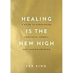 Healing Is the New High: A Guide to Overcoming Emotional Turmoil and Finding Freedom: (Hæftet, 2021)
