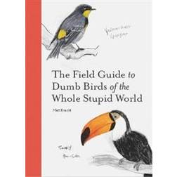 The Field Guide to Dumb Birds of the Whole Stupid World (Hæftet)