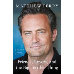 Friends, Lovers, and the Big Terrible Thing: A Memoir (Hæftet, 2022)