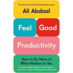 Feel-Good Productivity: How to Do More of What Matters to You (Indbundet, 2023)