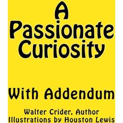 A Passionate Curiosity With Addendum (Hæftet, 2017)