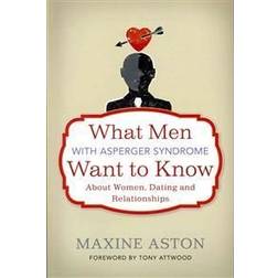 What Men With Asperger Syndrome Want to Know About Women, Dating and Relationships (Hæftet, 2012)