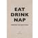 Eat, Drink, Nap: Bringing the House Home (Indbundet, 2014)