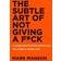 The Subtle Art of Not Giving a F ck: A Counterintuitive Approach to Living a Good Life (Indbundet, 2016)