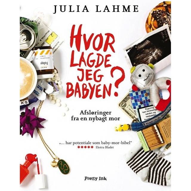 Hvor lagde jeg babyen: afsløringer fra en nybagt mor (Indbundet, 2015) - gavehylden.dk