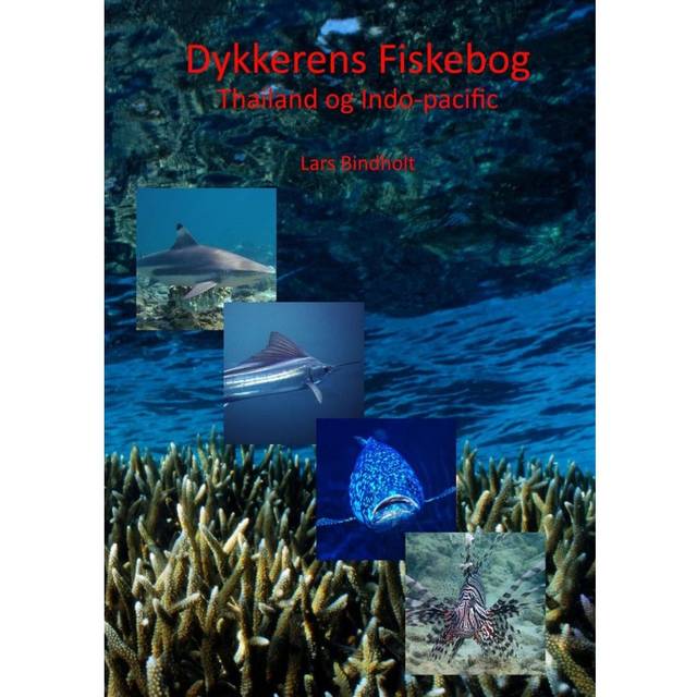 Dykkernes fiskebog: Thailand og Indo-pacific (Hæftet, 2011) - Bog om dykning test - Rygcrawl.dk