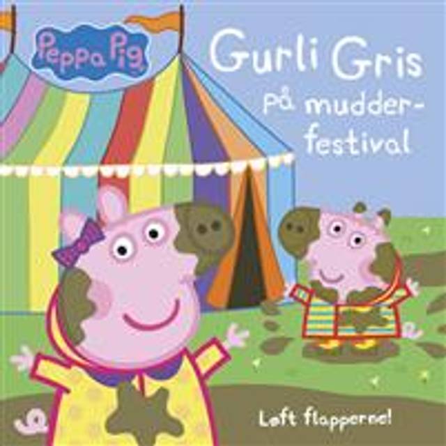 Peppa Pig - Gurli Gris på mudder-festival - Løft flapperne (Hæftet) - Børnebøger – De bedste bøger for de 0-6 årige - TIl den lille