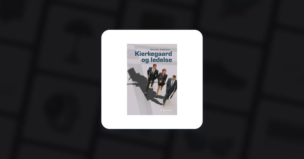 Kierkegaard ledelse (Indbundet, 2006) • Se pris »